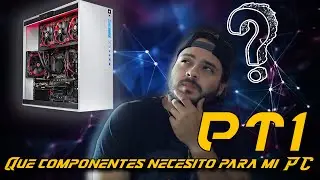 Guia Basica │ Comprar Componentes para tu Primer PC │Parte 1