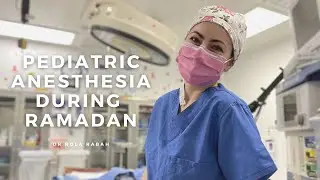 Pediatric Anesthesia While Fasting During Ramadan | VLOG: Day in the Life of a Surgery Resident
