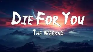 The Weeknd - Die For You (Lyrics)