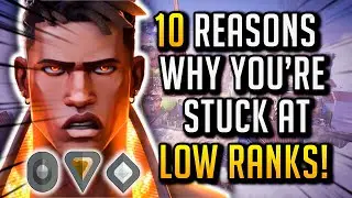 10 Reasons Why You're Stuck At Low Ranks!