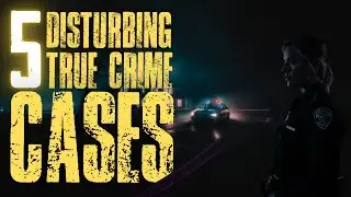 5 Disturbing True Crime Cases