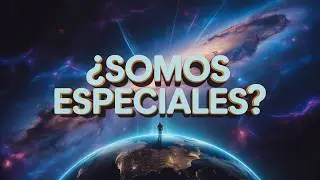 HUMANIDAD: ¿UNA ESPECIE SOBREVALORADA EN EL UNIVERSO?