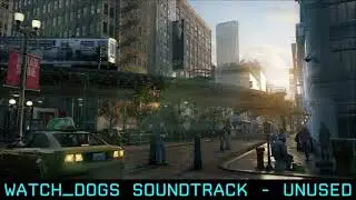 WATCH_DOGS Soundtrack - Unused 4