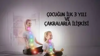 ÇOCUĞUN İLK 3 YILI VE ÇAKRALARLA İLİŞKİSİ #poadcast #çakralar #ozguven #özdeğer