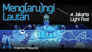 Meng(ARU)ngi Lautan by ARAFURA at Jakarta Light Festival (Projection Mapping) | Jakarta, 2024