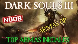 TOP ARMAS INICIALES EN DARK SOULS 3