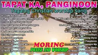Tagalog Christian Worship Songs 2025 – Praise and Worship Music Philippines | Tapat Ka, Panginoon