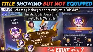 Enable To Equip Since You Did Not Participate In Guild Wars || Invalid Guild Wars Title || Guild war