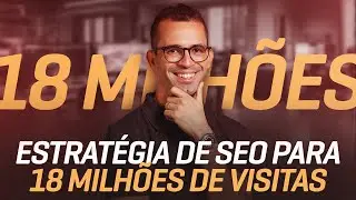 18 Milhões de Visitas com uma estratégia Simples de SEO