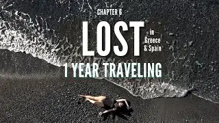 1 Year Traveling - Lost in Greece/ Spain (Chapt. 6)
