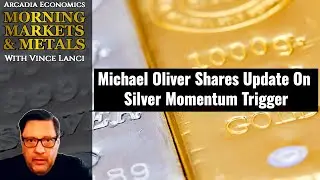 Michael Oliver Shares Update On Silver Momentum Trigger