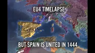EU4 Timelapse But Spain Is United In 1444