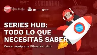 Filmarket Talks: ¿Qué es Series Hub?