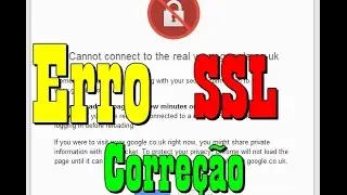 Como resolver problema SSL do Google Chrome