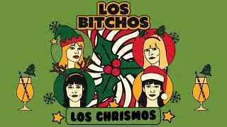 Los Bitchos - Los Chrismos (Official Audio)