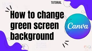 How to change green screen background in Canva
