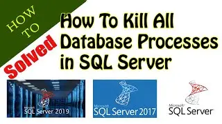 How To Kill All Database Processes in SQL Server