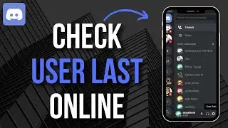 How To Check Discord User Last Online (2023)