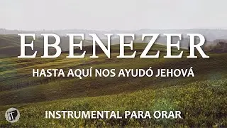MUSICA PARA ORAR: Ebenezer  //  Música Cristiana Instrumental  **SIN ANUNCIOS INTERMEDIOS