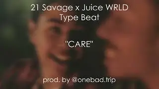[FREE] 21 Savage x Juice WRLD Type Beat - "CARE" [Prod. by @onebad.trip]