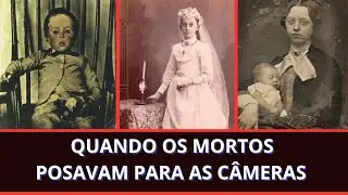 ✝️ 📸 QUANDO MORTOS POSAVAM PARA AS CÂMERAS | As Fotos Post-mortem da Era Vitoriana