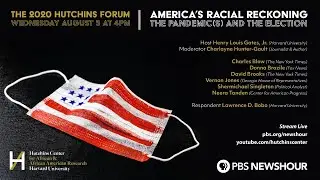 The 2020 Hutchins Forum - America's Racial Reckoning - The Pandemic(s) and the Election