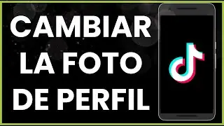Cómo cambiar la foto de perfil de Tiktok !