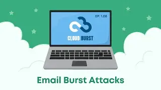 Email Burst Attacks (Cloud Burst Ep. 01.08)