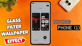 Glass Filter Wallpaper Effect Now Available for Nothing Phone (1) Users 🔥