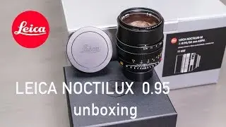 Leica Noctilux f/0.95 unboxing