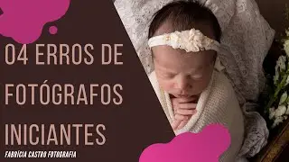 04 SUPER DICAS PARA FOTÓGRAFOS INICIANTES l Sessão Newborn