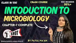INTRODUCTION TO MICROBIOLOGY || Full Chapter 7 in ONE SHORT | MH Board | Payal Ma'am