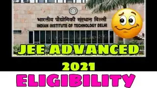 JEE ADVANCED 2021 ELIGIBILITY|JEE ADVANCED REGISTRATION|IITJEE 2021|