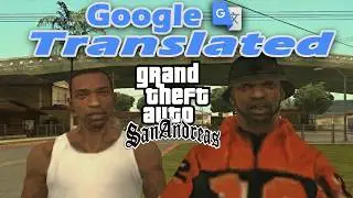 GTA San Andreas Google Translate Mod Cutscene 100%