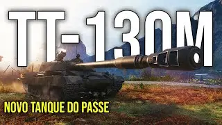 TT-130M | NOVO Tanque do Passe de Batalha | World of Tanks