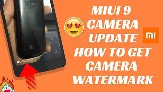 MIUI 9 CAMERA UPDATE | CAMERA WATERMARK | NEW CAMERA UPDATE NOW WITH WATERMARK | REDMI NOTE 5 PRO