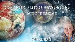 Merkür Pluto Kavuşumu - 100 yıldır ilk defa - Derin İdrakler /  5-11 Şubat