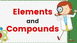 elements and compounds, classification of matter,