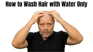 How to Wash Your Hair with Water Only - TheSalonGuy