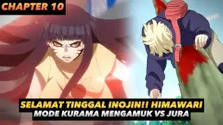 Selamat Tinggal Inojin!! Himawari Mode Kurama Mengamuk Vs Jura | Chapter 10