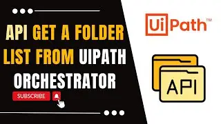 With The Help of API Get Orchestrator Folders List and More | UiPath Orchestrator API Series