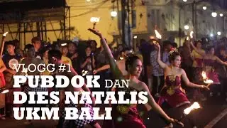 VLOGG#1 PUBDOK dan Dies Natalis UKM Bali