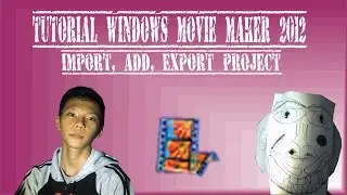 TUTORIAL WINDOWS MOVIE MAKER 2012  IMPORT,ADD,EXPORT