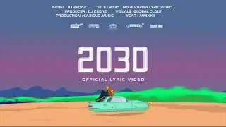 DJ Zedaz - 2030 (Official Lyric Video)