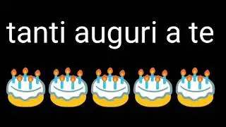 Tanti auguri a te (video per whatsapp se qualcuno fa il compleanno)