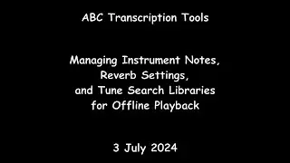 ABC Transcription Tools - Managing Note, Reverb, and Search Library Databases for Offline Playback