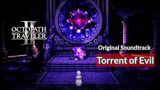 [OST] Torrent of Evil I Octopath Traveler 2