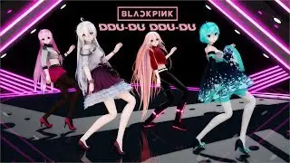 【MMD】BLACKPINK - ‘뚜두뚜두 (DDU-DU DDU-DU)’【Luka Haku IA Miku】[4K UHD]