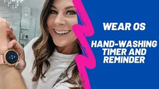 Wear OS Reminds You To Wash Your Hands