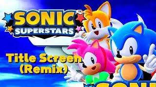 Title Screen | Sonic Superstars (Remix)